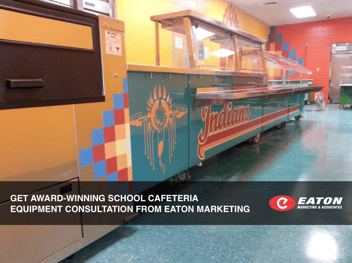 Get Award-Winning School Cafeteria Equipment Consultation from Eaton Marketing.png